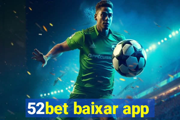 52bet baixar app